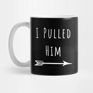 I Pulled Him Funny Girlfriend of Boyfriend Design with Arrow Mug